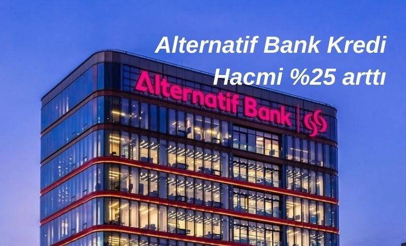 Alternatif Bank Kredi Hacmi %25 arttı