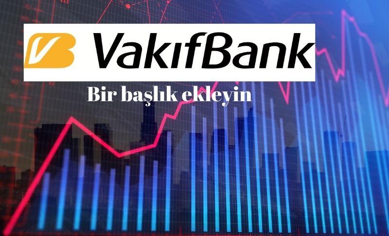 VakıfBank’tan Ekonomiye 523 Milyar TL Katkı