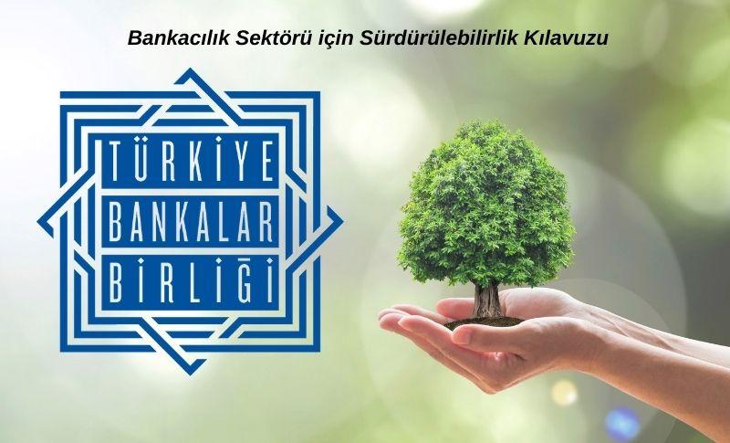 Bankacılık Sektörü için Sürdürülebilirlik Kılavuzu Güncellendi