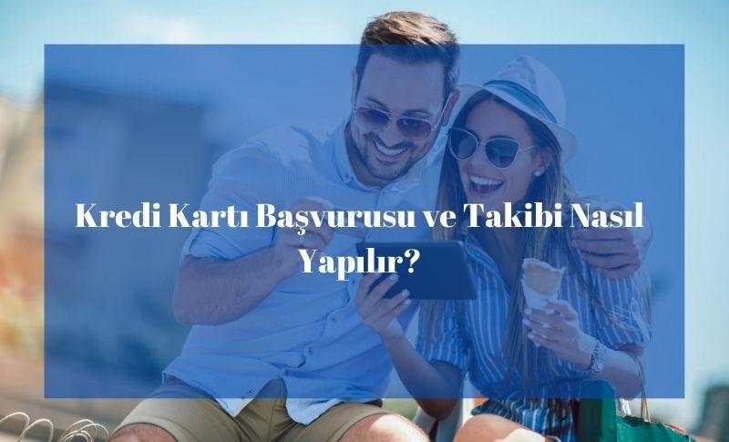 Kredi Kartı Başvurusu ve Takibi Nasıl Yapılır