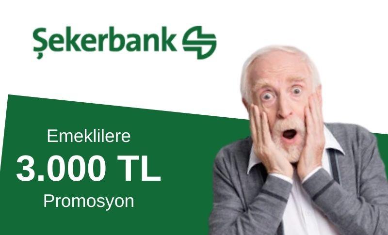 Şekerbank'tan Emeklilere 3000 TL Promosyon