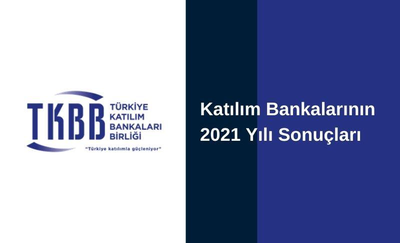 Katılım Bankalarının 2021 Yılı Sonuçları Açıklandı