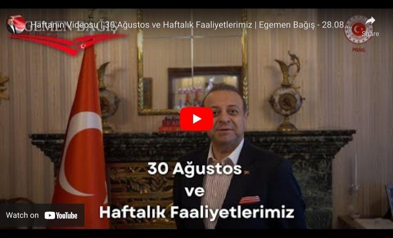 30 Ağustos’u Kutlayacağımız Önemli Bir Haftaya Giriyoruz – Egemen Bağış