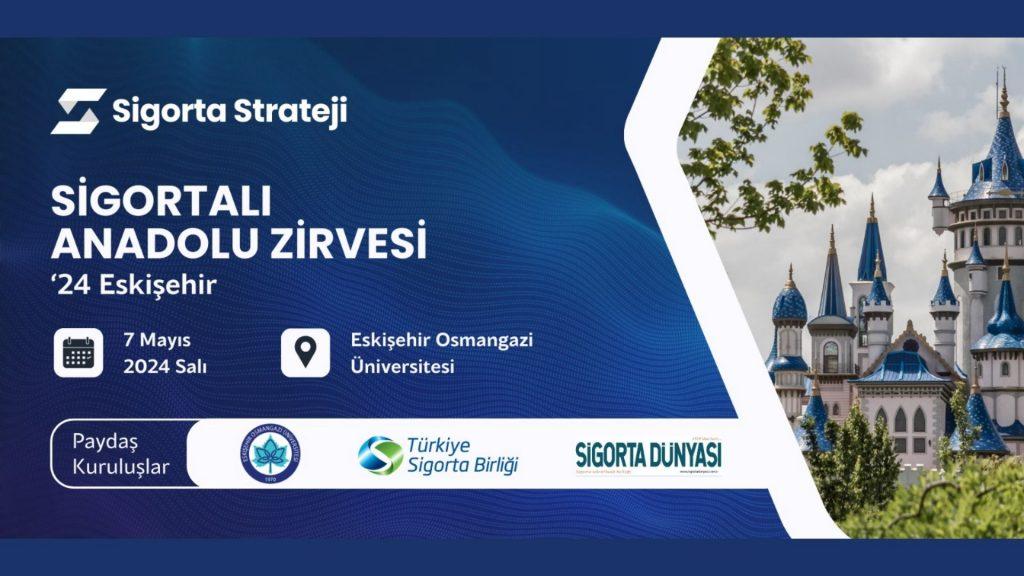 Sigortalı Anadolu Zirvesi Eskişehir’de Başlıyor