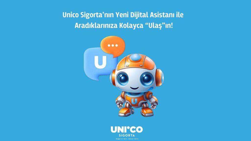 Unico Sigorta’nın Yeni Dijital Asistanı ile Aradıklarınıza Kolayca “ULAŞ”In