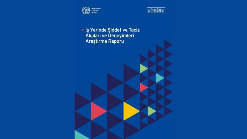 “İş Yerinde Şiddet ve Taciz Algıları ve Deneyimleri Araştırma Raporu” Sonuçları Açıklandı